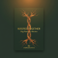 Rooted Together